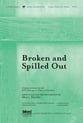 Broken and Spilled Out SATB choral sheet music cover